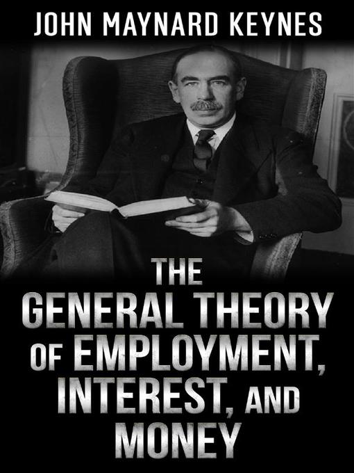 Title details for The  General Theory  of  Employment, Interest, and Money by John Maynard Keynes - Wait list